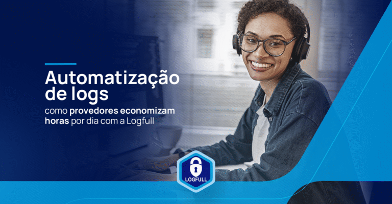 Automatização de logs: como provedores economizam horas por dia com a Logfull